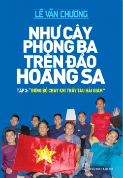 Như cây phong ba trên đảo Hoàng Sa 03: Đừng bỏ chạy khi thấy tàu hải giám - Lê Văn Chương - 2022 - Chính trị - xã hội, NXB Trẻ