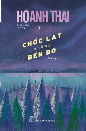 Chốc lát những bến bờ - Hồ Anh Thái - 2019 - NXB Trẻ, Văn học Việt Nam