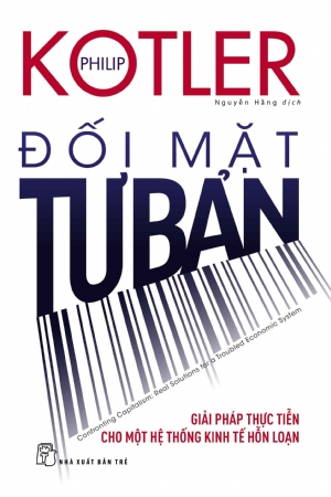 Đối mặt tư bản - Philip Kotler - 2018 - Quản trị kinh doanh, Marketing, NXB Trẻ
