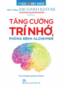 Tăng cường trí nhớ, phòng bệnh Alzheimer - Richard Restak - 2025 - NXB Trẻ, y học sức khỏe