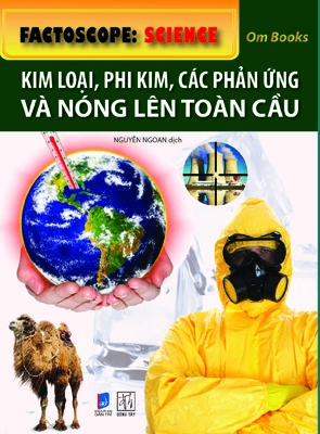 Factoscope: Science: Kim loại, phi kim, các phản ứng và nóng lên toàn cầu - Om Books International - 2019 - Đông Tây, Thiếu nhi, Khoa học thường thức