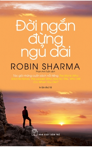 Đời ngắn đừng ngủ dài (Robin Sharma) - Robin Sharma - 2025 - kỹ năng quản lý, Kỹ năng sống, NXB Trẻ