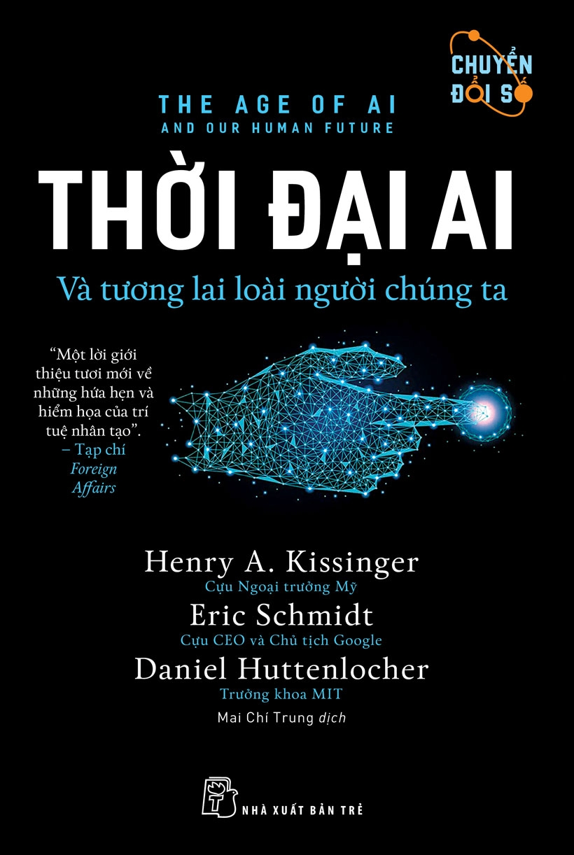 Thời đại AI: Và tương lai loài người chúng ta - Eric Schmidt, Henry A. Kissinger, Daniel Huttenlocher - 2025 - Quản trị kinh doanh, Marketing, NXB Trẻ