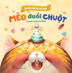 Truyện dài kỳ về mèo. Mèo đuổi chuột - Lê Thư - 2023 - kỹ năng quản lý, Kỹ năng sống, NXB Trẻ