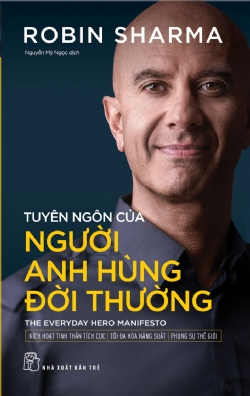 Tuyên ngôn của người anh hùng đời thường (Robin Sharma) - Robin Sharma - 2024 - kỹ năng quản lý, Kỹ năng sống, NXB Trẻ