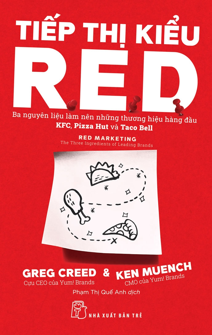 Tiếp thị kiểu R.E.D: Ba nguyên liệu làm nên những thương hiệu hàng đầu KFC, Pizza Hut và Taco Bell - Greg Creed, Ken Muench - 2023 - Quản trị kinh doanh, Marketing, NXB Trẻ