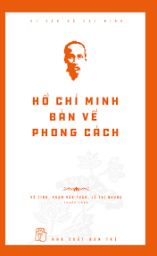 Di sản Hồ Chí Minh. Hồ Chí Minh bàn về phong cách - VŨ TÌNH, Lê Thị Nhung, Phạm Văn Tuân - 2025 - Chính trị - xã hội, NXB Trẻ