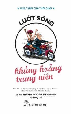 Quà tặng của thời gian. Lướt sóng - khủng hoảng trung niên - Mike Haskins và Clive Whichelow - 2020 - sống đẹp, Triết lý sống, NXB Trẻ