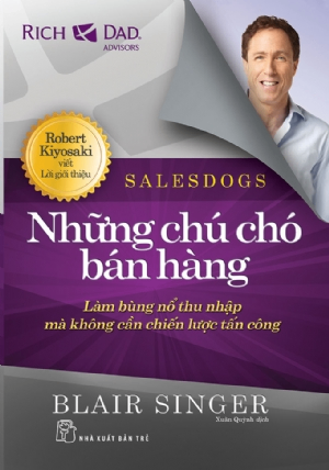 Những chú chó bán hàng - Làm bùng nổ thu nhập mà không cần chiến lược tấn công - Blair Singer - 2025 - Quản trị kinh doanh, Marketing, NXB Trẻ