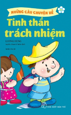 Những câu chuyện về: Tinh thần trách nhiệm - Lương Hùng - 2024 - Tâm lý giáo dục, NXB Trẻ