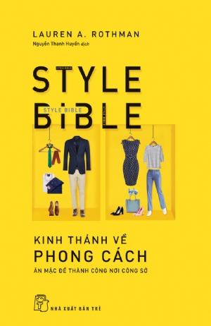 Kinh Thánh về Phong cách - Ăn mặc để thành công nơi công sở - Lauren A. Rothman - 2019 - kỹ năng quản lý, Kỹ năng sống, NXB Trẻ