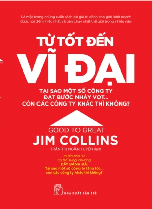 Từ tốt đến vĩ đại - Jim Collins và Morten T. Hansen - 2025 - Quản trị kinh doanh, Marketing, NXB Trẻ