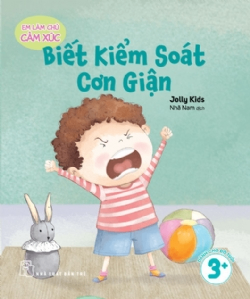Em làm chủ cảm xúc: Biết kiểm soát cơn giận - Jolly Kids - 2025 - Tâm lý giáo dục, NXB Trẻ