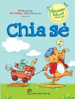 Gieo mầm tính cách cho bé yêu. Chia sẻ - Nhiều tác giả - 2024 - Tâm lý giáo dục, NXB Trẻ