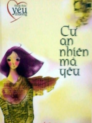 Cứ an nhiên mà yêu - Nhiều tác giả - 2010 - Đông Tây