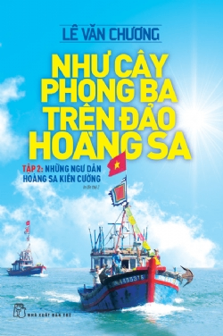 Như cây phong ba trên đảo Hoàng Sa 02: Những ngư dân Hoàng Sa kiên cường - Lê Văn Chương - 2022 - Chính trị - xã hội, NXB Trẻ