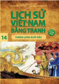 Lịch sử Việt Nam bằng tranh 14: Thăng Long buổi đầu - Nguyễn Trung Tín, Tôn Nữ Quỳnh Trân, Trần Bạch Đằng - 2024 - Văn hóa lịch sử, NXB Trẻ