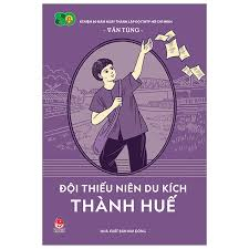 Đội thiếu niên du kích thành Huế - Văn Tùng - 2022 - Đông Tây, Thiếu nhi, Văn học Việt Nam