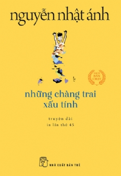 Những chàng trai xấu tính (khổ nhỏ) - Nguyễn Nhật Ánh - 2025 - NXB Trẻ, Văn học Việt Nam