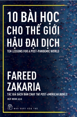 10 bài học cho thế giới hậu đại dịch - Fareed Zakaria - 2021 - Chính trị - xã hội, NXB Trẻ