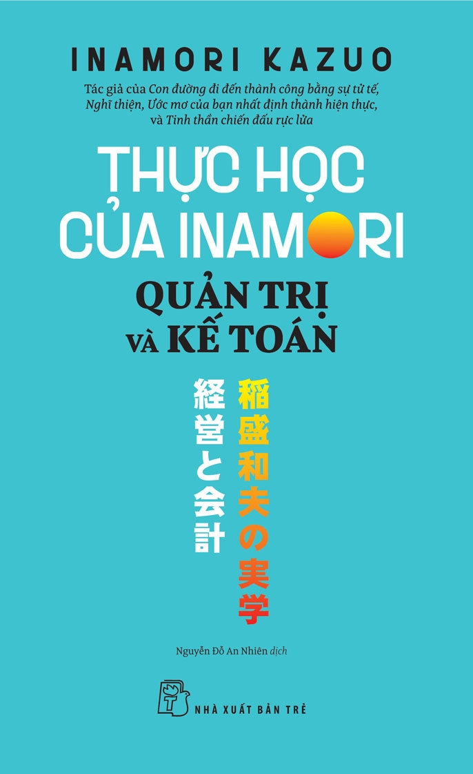 Thực học của Inamori Kazuo: Quản trị và Kế toán - Inamori Kazuo - 2024 - Quản trị kinh doanh, Marketing, NXB Trẻ