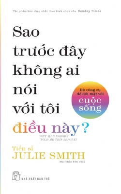 Sao trước đây không ai nói với tôi điều này? - Bộ công cụ để đối mặt với cuộc sống - Tiến sĩ Julie Smith - 2024 - kỹ năng quản lý, Kỹ năng sống, NXB Trẻ