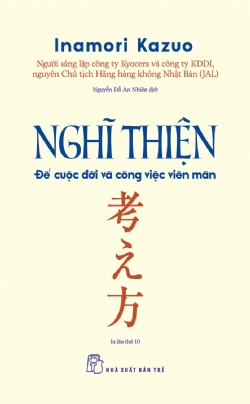 Nghĩ thiện - Để cuộc đời và công việc viên mãn - Inamori Kazuo - 2025 - sống đẹp, Triết lý sống, NXB Trẻ