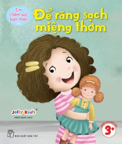 Em chăm sóc bản thân. Để răng sạch miệng thơm - Jolly Kids - 2025 - Tâm lý giáo dục, NXB Trẻ