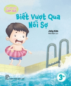 Em làm chủ cảm xúc: Biết vượt qua nỗi sợ - Jolly Kids - 2025 - Tâm lý giáo dục, NXB Trẻ