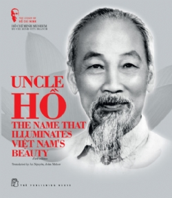 The Legacy of Hồ Chí Minh. Uncle Hồ: The Name that Illuminates Việt Nam's Beauty - Bảo tàng Hồ Chí Minh - 2025 - Chính trị - xã hội, NXB Trẻ