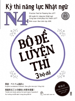 Kỳ thi năng lực Nhật ngữ N4 - Bộ đề luyện thi 3 bộ đề - Biên soạn: Ban biên tập ASK PUBLISHING CO., LTD. - 2023 - tủ sách ngoại ngữ, NXB Trẻ