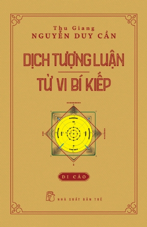 Dịch tượng luận - Tử vi bí kiếp (BC) - Thu Giang Nguyễn Duy Cần - 2023 - sống đẹp, Triết lý sống, NXB Trẻ