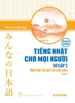 Tiếng Nhật cho mọi người: Sơ cấp 2 - Bản mới - Tổng hợp các bài tập chủ điểm - 3A NETWORK - 2025 - tủ sách ngoại ngữ, NXB Trẻ
