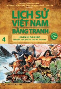 Lịch sử Việt Nam bằng tranh 04: Huyền sử đời Hùng - Trần Bạch Đằng - 2024 - Văn hóa lịch sử, NXB Trẻ