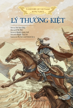 A history of Vietnam in pictures. Lý Thường Kiệt (In colour - Hardcover) - Trần Bạch Đằng, Lê Văn Năm, Nguyễn Quang Cảnh, Mai Barry, Patrick Barry, Nguyễn Thùy Linh - 2021 - Văn hóa lịch sử, NXB Trẻ