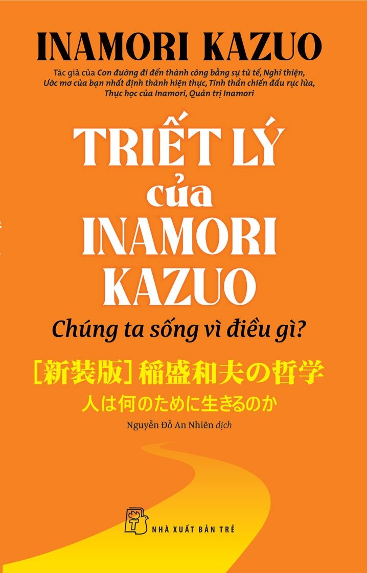 Triết lý của Inamori Kazuo Chúng ta sống vì điều gì? - Inamori Kazuo - 2025 - Quản trị kinh doanh, Marketing, NXB Trẻ