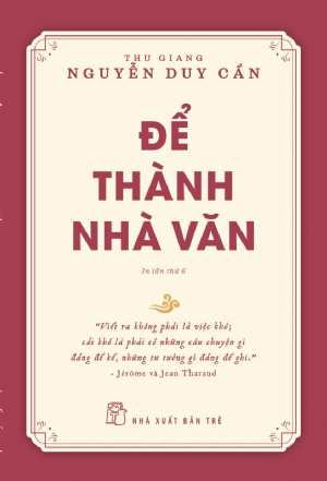 Để thành nhà văn - Thu Giang Nguyễn Duy Cần - 2025 - sống đẹp, Triết lý sống, NXB Trẻ