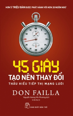 45 giây tạo nên thay đổi: Thấu hiểu tiếp thị mạng lưới - Don Faila - 2024 - Quản trị kinh doanh, Marketing, NXB Trẻ