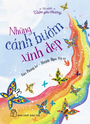Vườn yêu thương - Những cánh bướm xinh đẹp - kim Phụng, Huỳnh Ngọc Kỳ - 0 - sống đẹp, Triết lý sống, NXB Trẻ