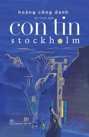 Con tin Stockholm - HOÀNG CÔNG DANH - 2021 - NXB Trẻ, Văn học Việt Nam