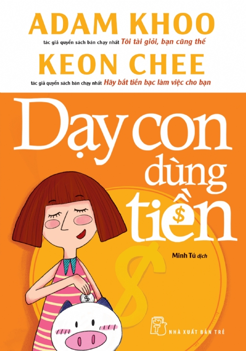 Dạy con dùng tiền - Adam Khoo, Keon Chee - 2024 - kỹ năng quản lý, Kỹ năng sống, NXB Trẻ
