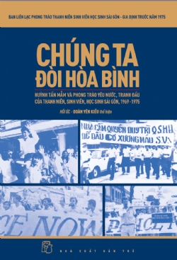 Chúng ta đòi hòa bình (Hồi ức) - Ban liên lạc Phong trào Thanh niên, Sinh viên, Học sinh Sài Gòn - Gia Định trước năm 1975 - 2022 - Chính trị - xã hội, NXB Trẻ