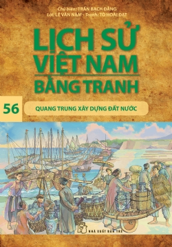 Lịch sử Việt Nam bằng tranh 56: Quang Trung xây dựng đất nước - Tô Hoài Đạt, Lê Văn Năm, Trần Bạch Đằng - 2023 - Văn hóa lịch sử, NXB Trẻ