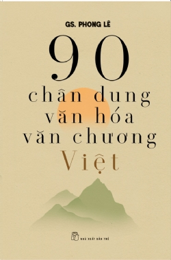 90 chân dung văn hóa, văn chương Việt - Phong Lê - 2021 - Văn hóa lịch sử, NXB Trẻ