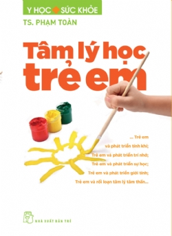 Tâm lý học trẻ em - TS. Phạm Toàn - 2024 - NXB Trẻ, y học sức khỏe