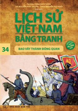 Lịch sử Việt Nam bằng tranh 34: Bao vây thành Đông Quan - Nguyễn Huy Khôi, Trần Bạch Đằng - 2024 - Văn hóa lịch sử, NXB Trẻ