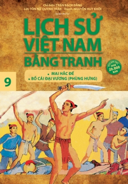 Lịch sử Việt Nam bằng tranh 09: Mai Hắc Đế - Bố Cái Đại Vương - Trần Bạch Đằng - 2024 - Văn hóa lịch sử, NXB Trẻ