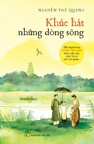 Khúc hát những dòng sông - NGUYỄN THẾ QUANG - 2020 - Văn hóa lịch sử, NXB Trẻ