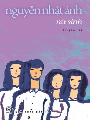Nữ sinh - Nguyễn Nhật Ánh - Nguyễn Nhật Ánh - 2024 - Đông Tây, Thiếu nhi, Văn học Việt Nam