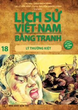 Lịch sử Việt Nam bằng tranh 18: Lý Thường Kiệt - Trần Bạch Đằng - 2024 - Văn hóa lịch sử, NXB Trẻ